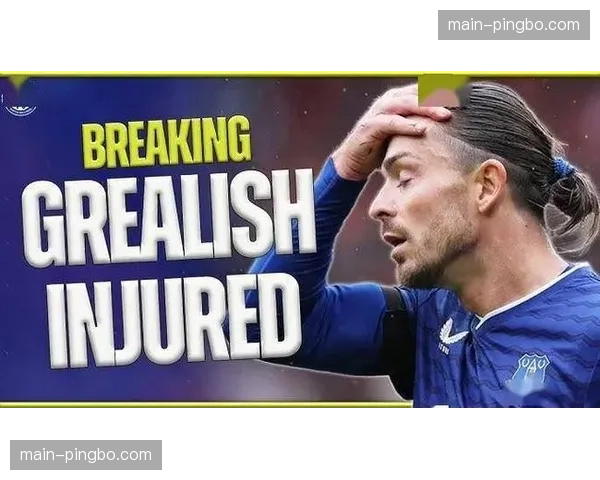 埃弗顿租借切尔西小将乔治，应对格拉利什赛季报销